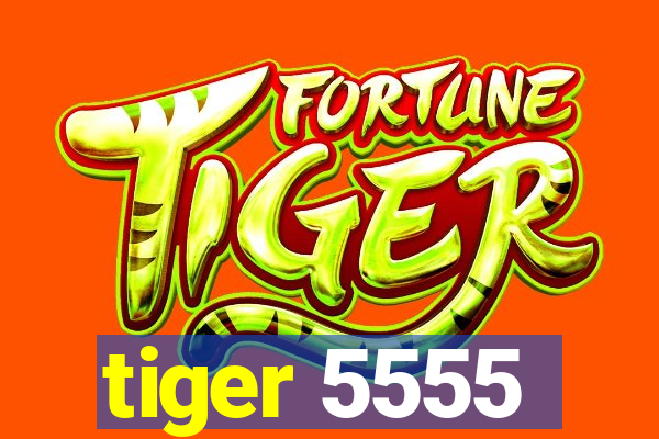 tiger 5555